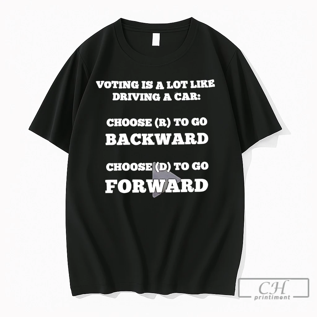 Premium Scs5lcf9 Voting Is A Lot Like Driving A Car Choose To Go Backward Choose To Go Forward T Shirts Sweater Hoodie