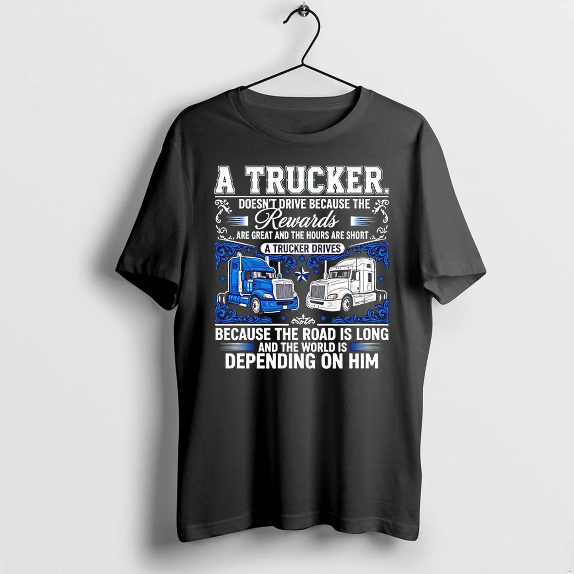 A Truck Doesnt Drive Because The Rewards Are Great And The Hours Are Short A Trucker Drives 0 Tshirts Sweater Hoodi