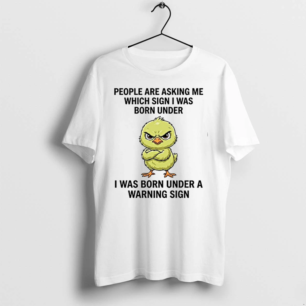 Angry Chick People Are Asking Me Which Sign I Was Born Under A Warning Sign 0 Tshirts Sweater Hoodie