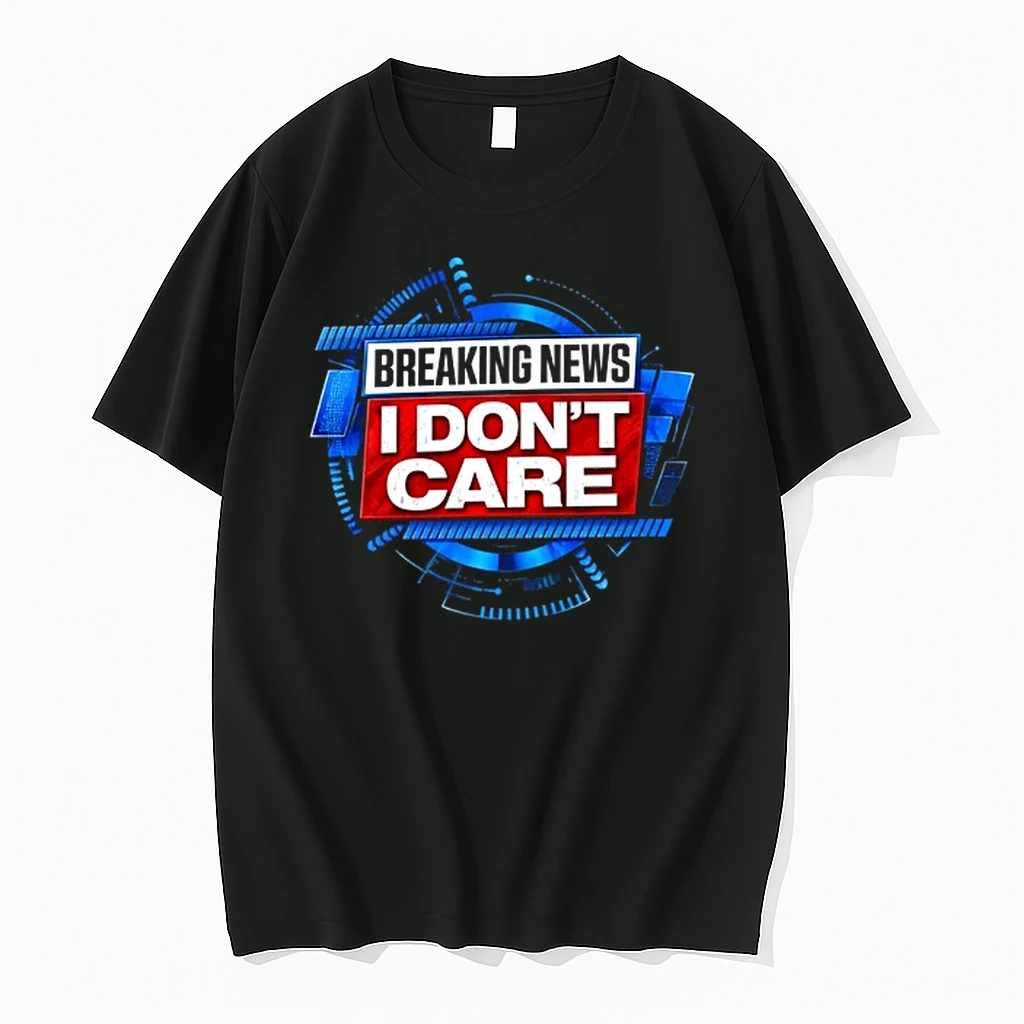 Breaking News I Dont Care 0 Tshirts Sweater Hoodie