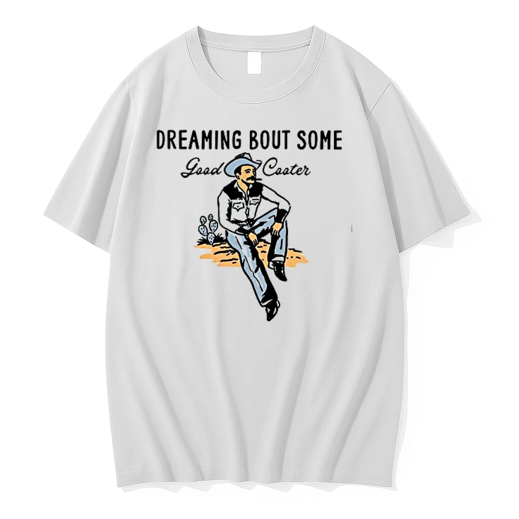 Dreaming Bout Some Good Cooter Cowboy Western 0 Tshirts Sweater Hoodie