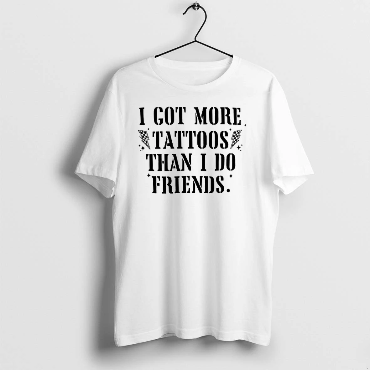 I Got More Tattoos Than I Do Friends 0 Tshirts Sweater Hoodie