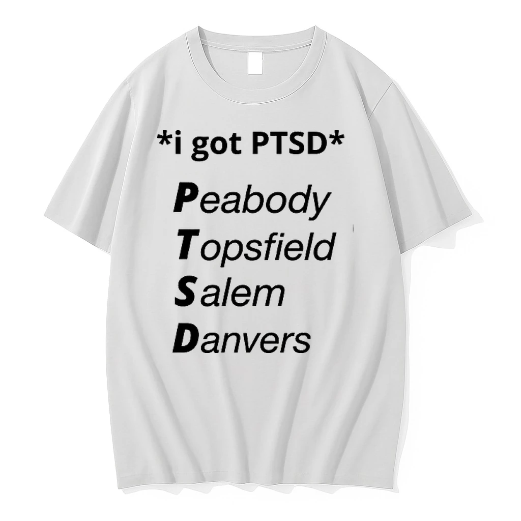 I Got Ptsd Peabody Topsfield Salem Danvers 0 Tshirts Sweater Hoodie