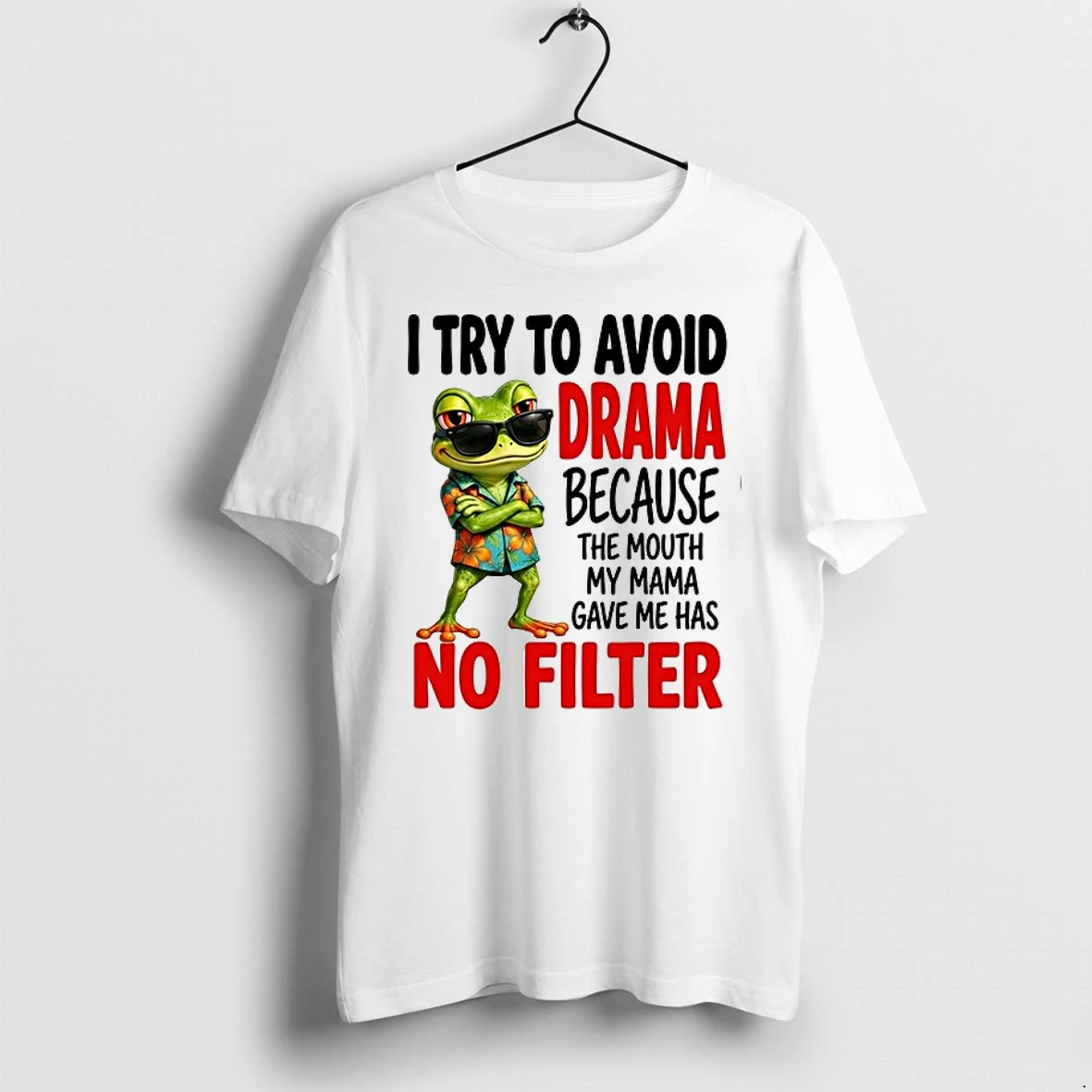 I Try To Avoid Drama Because The Mouth My Mama Gave Me Has No Filter 0 Tshirts Sweater Hoodie