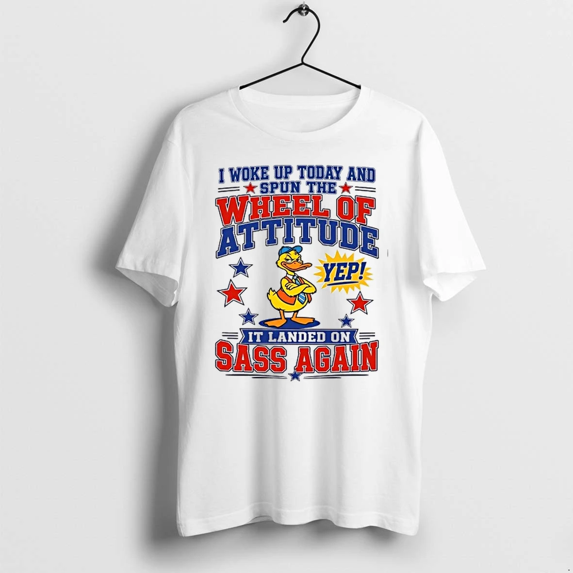 I Woke Up Today And Spun The Wheel Of Attitude Yep It Landed On Sass Again 0 Tshirts Sweater Hoodie