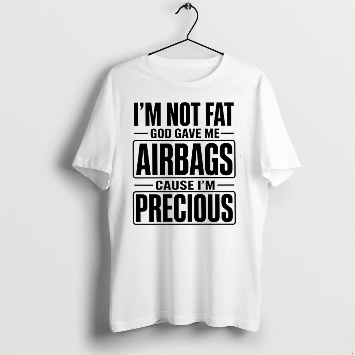 Im Not Fat Cause Im Precious God Gave Me Airbags 0 Tshirts Sweater Hoodie