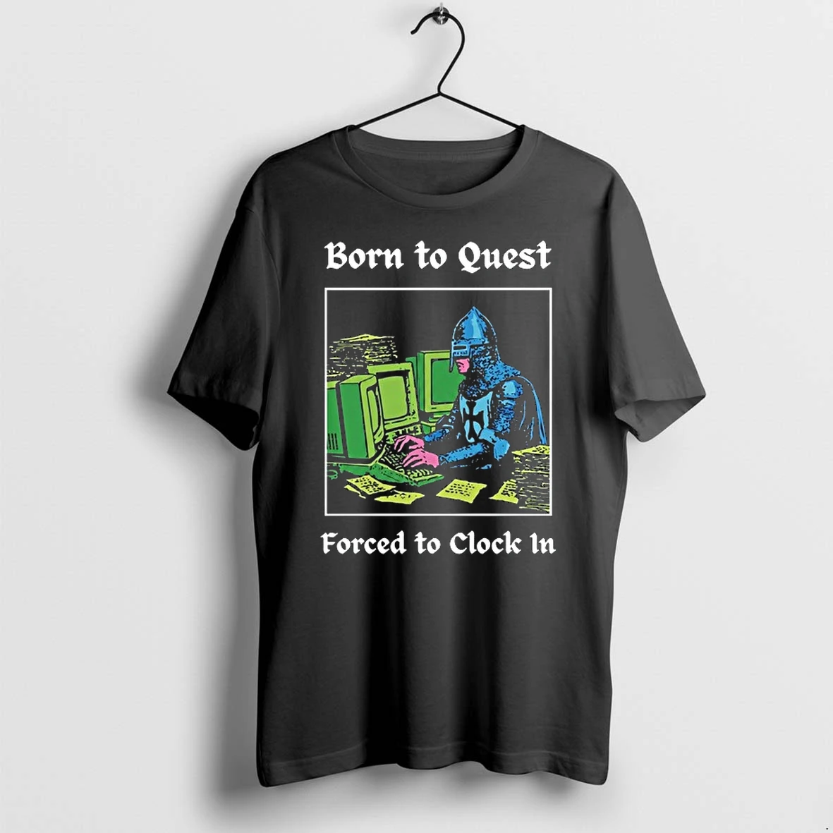 Knight At Computer Born To Quest Forced To Clock In 0 Tshirts Sweater Hoodie
