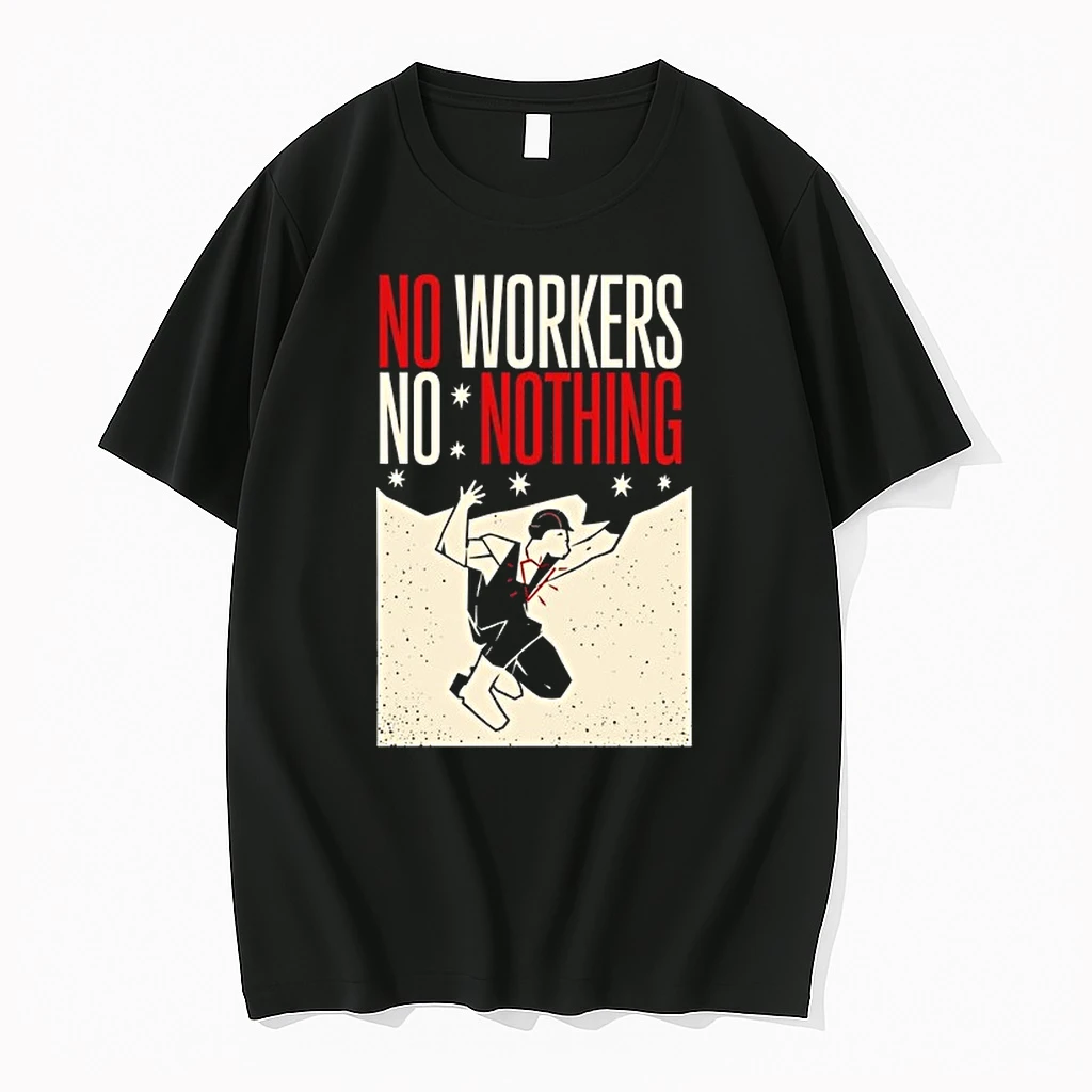 Man No Workers No Nothing 0 Tshirts Sweater Hoodie