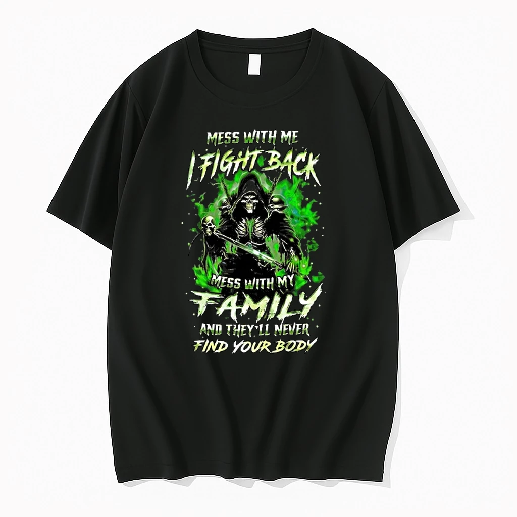 Mess With Me Fight Back Mess With My Family And Theyll Never Find Your Body 0 Tshirts Sweater Hoodie