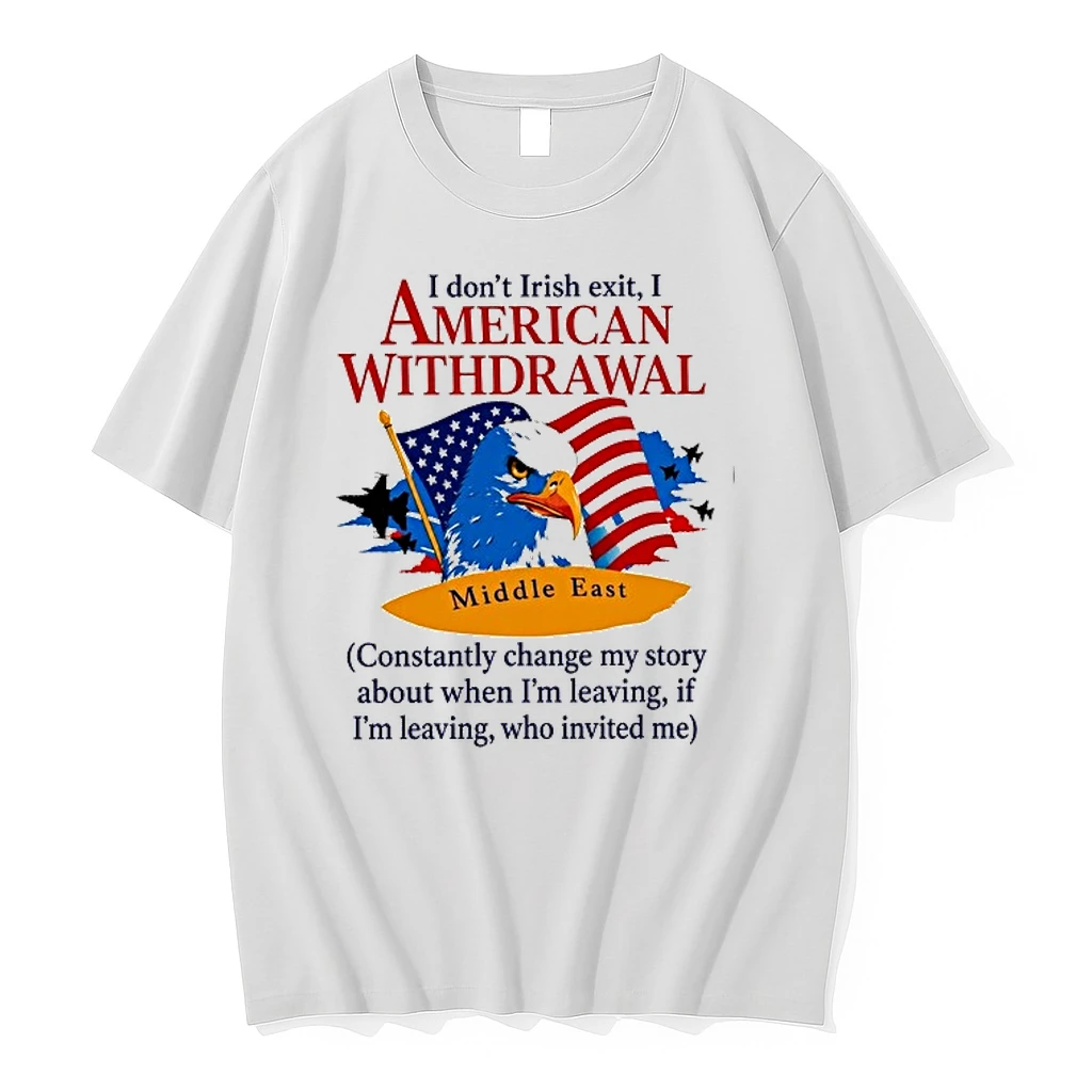 Middle East I Dont Irish Exit I American Withdrawal Comstantly Change My Story 0 Tshirts Sweater Hoodie