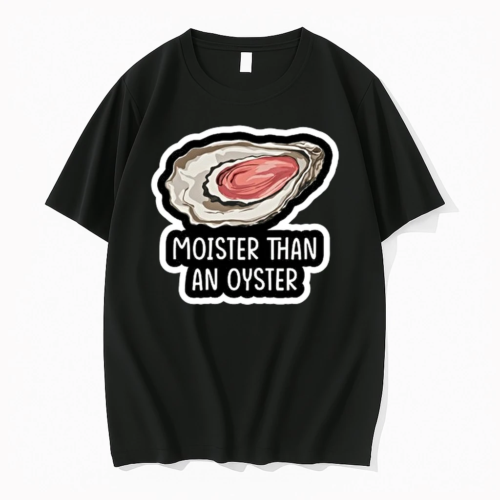 Moister Than An Oyster 0 Tshirts Sweater Hoodie