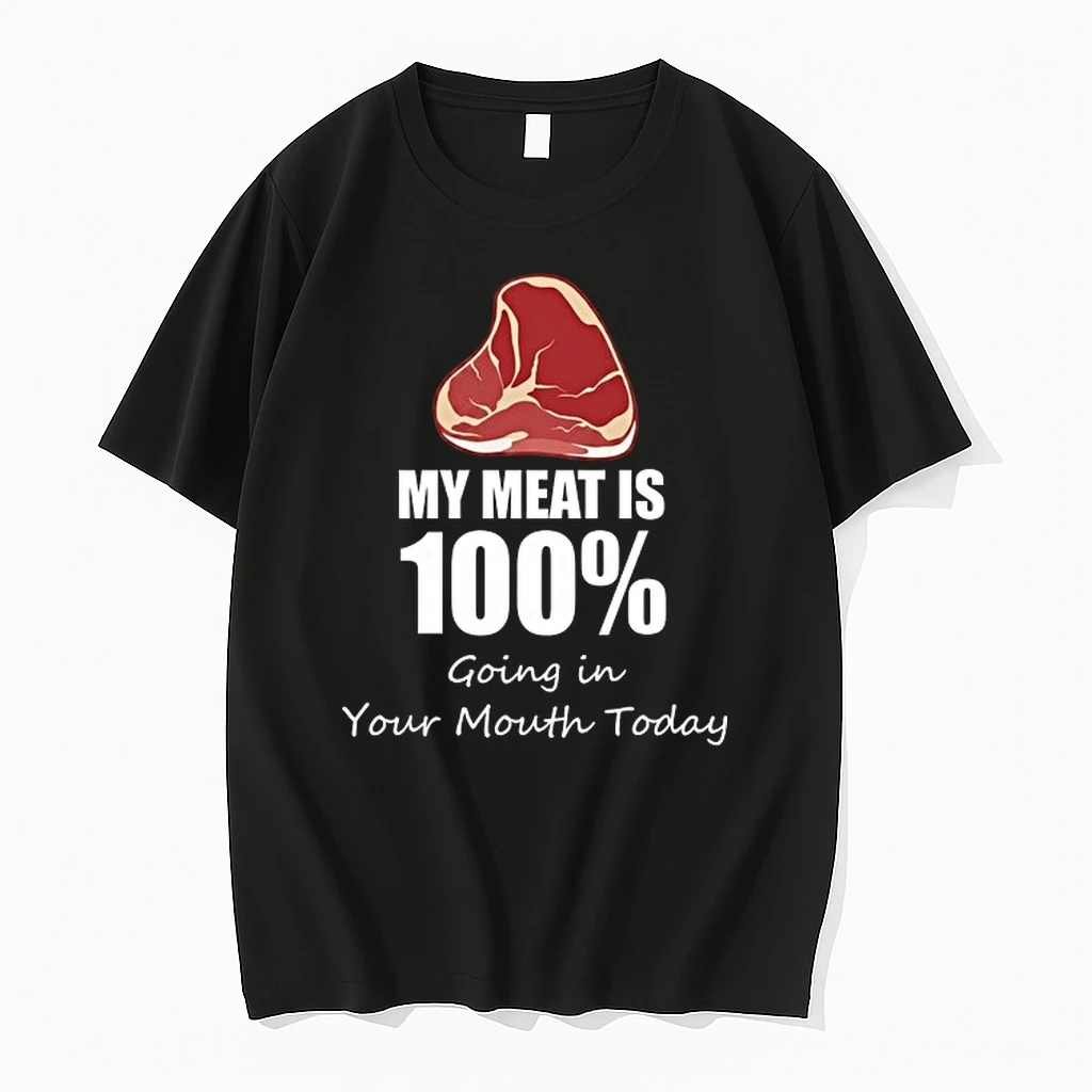 My Meat Is 100 Going In Your Mouth Today 0 Tshirts Sweater Hoodie