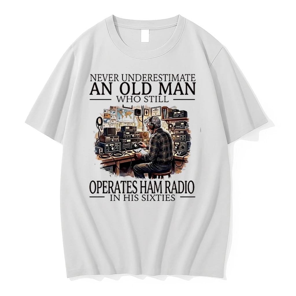 Never Underestimate An Old Man Who Still Operates Ham Radio In His Sixties 0 Tshirts Sweater Hoodie