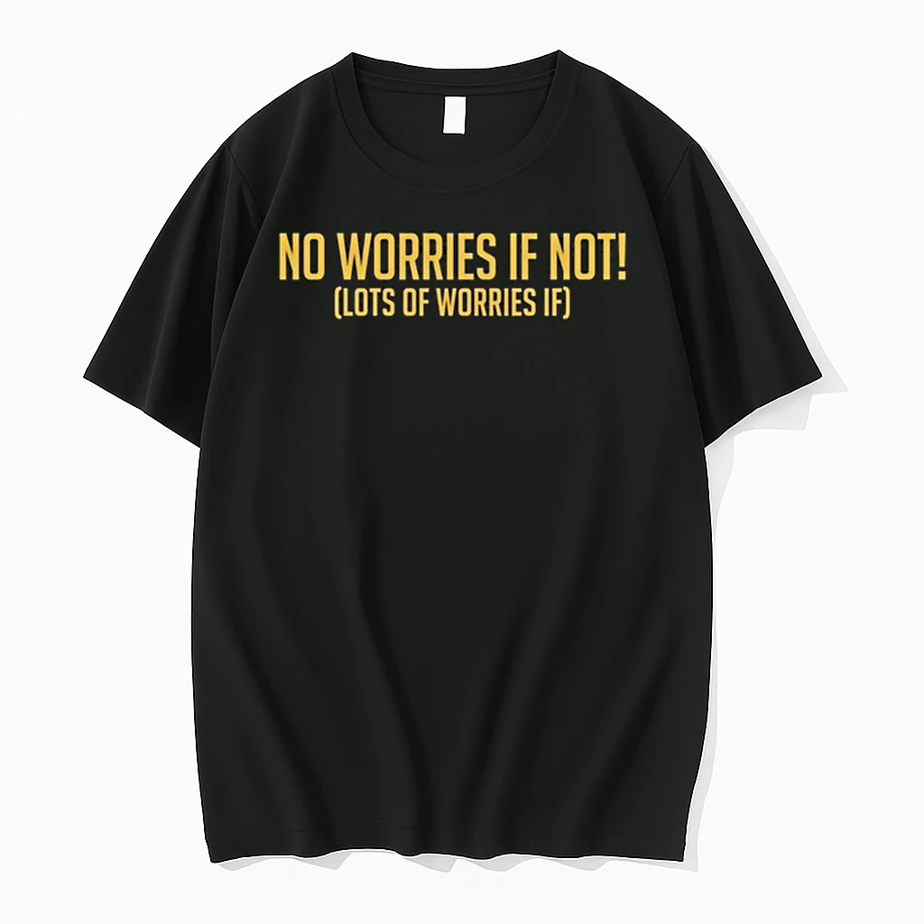 No Worries If Not Lots Of Worries If 0 Tshirts Sweater Hoodie