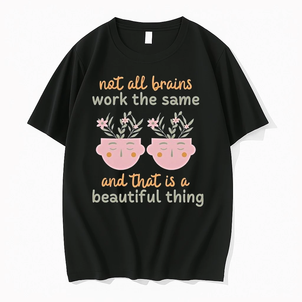 Not All Brains Work The Same And That Is A Beautiful Thing 0 Tshirts Sweater Hoodie