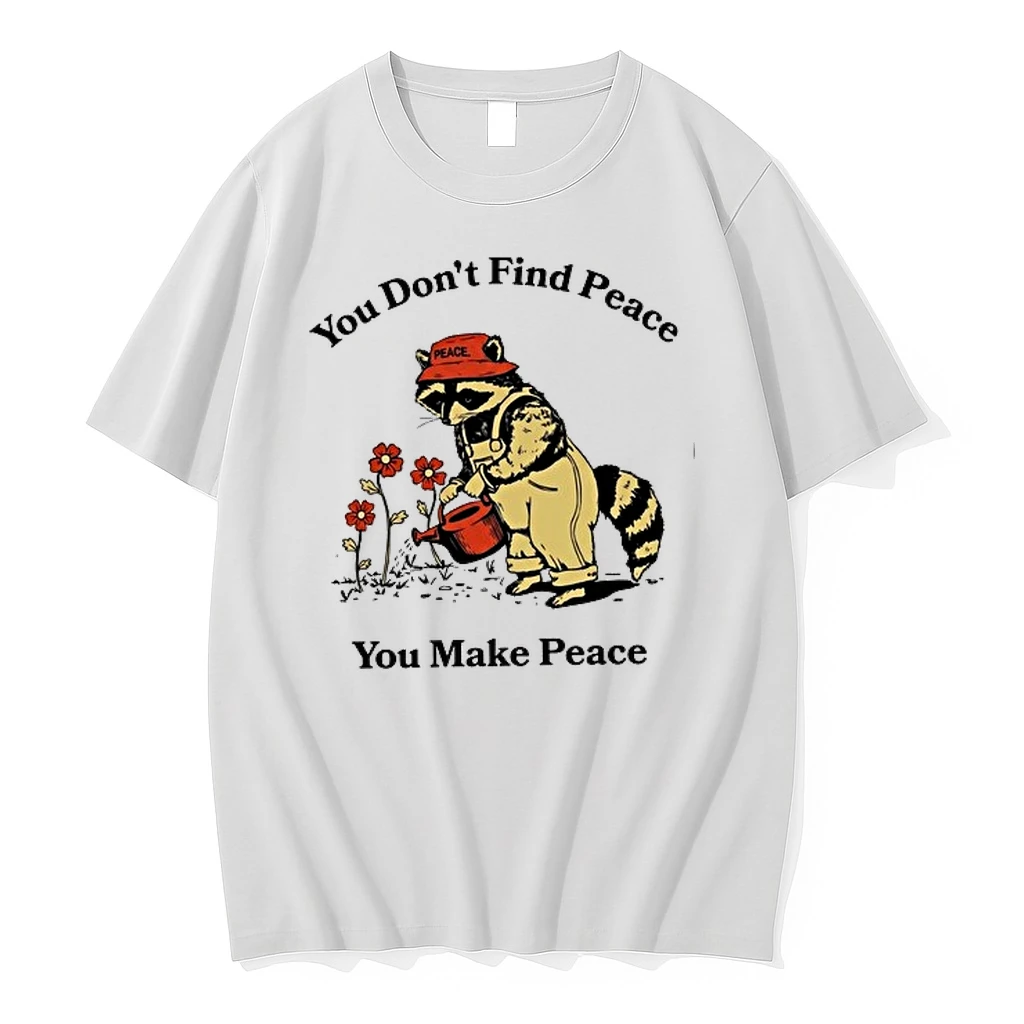 Raccoon You Dont Find Peace You Make Peace Farmer 0 Tshirts Sweater Hoodie