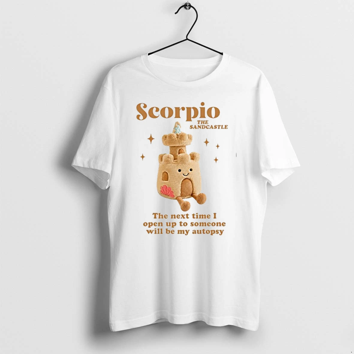 Scorpio The Sandcastle The Next Time I Open Up To Someone Will Be My Autopsy 0 Tshirts Sweater Hoodie