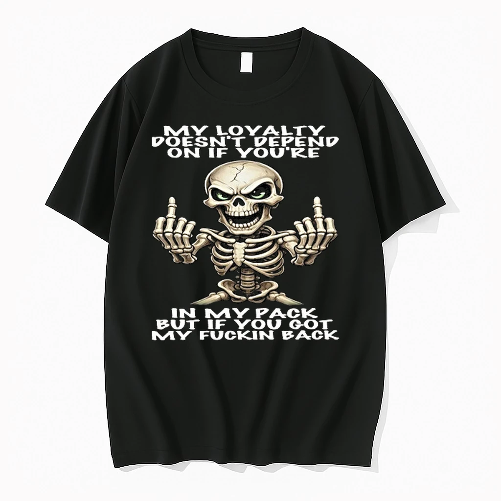 Skull My Loyalty Doesnt Depend On If Youre In My Pack But If You Got My Fuckin Back 0 Tshirts Sweater Hoodie