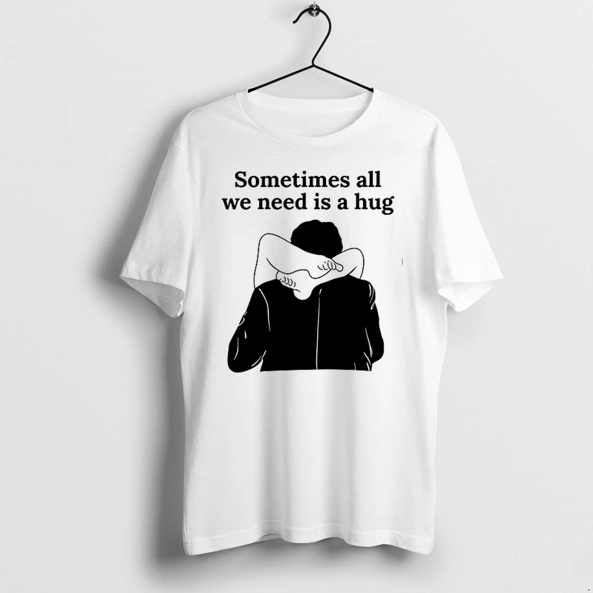 Sometimes All We Need Is A Hug 0 Tshirts Sweater Hoodie