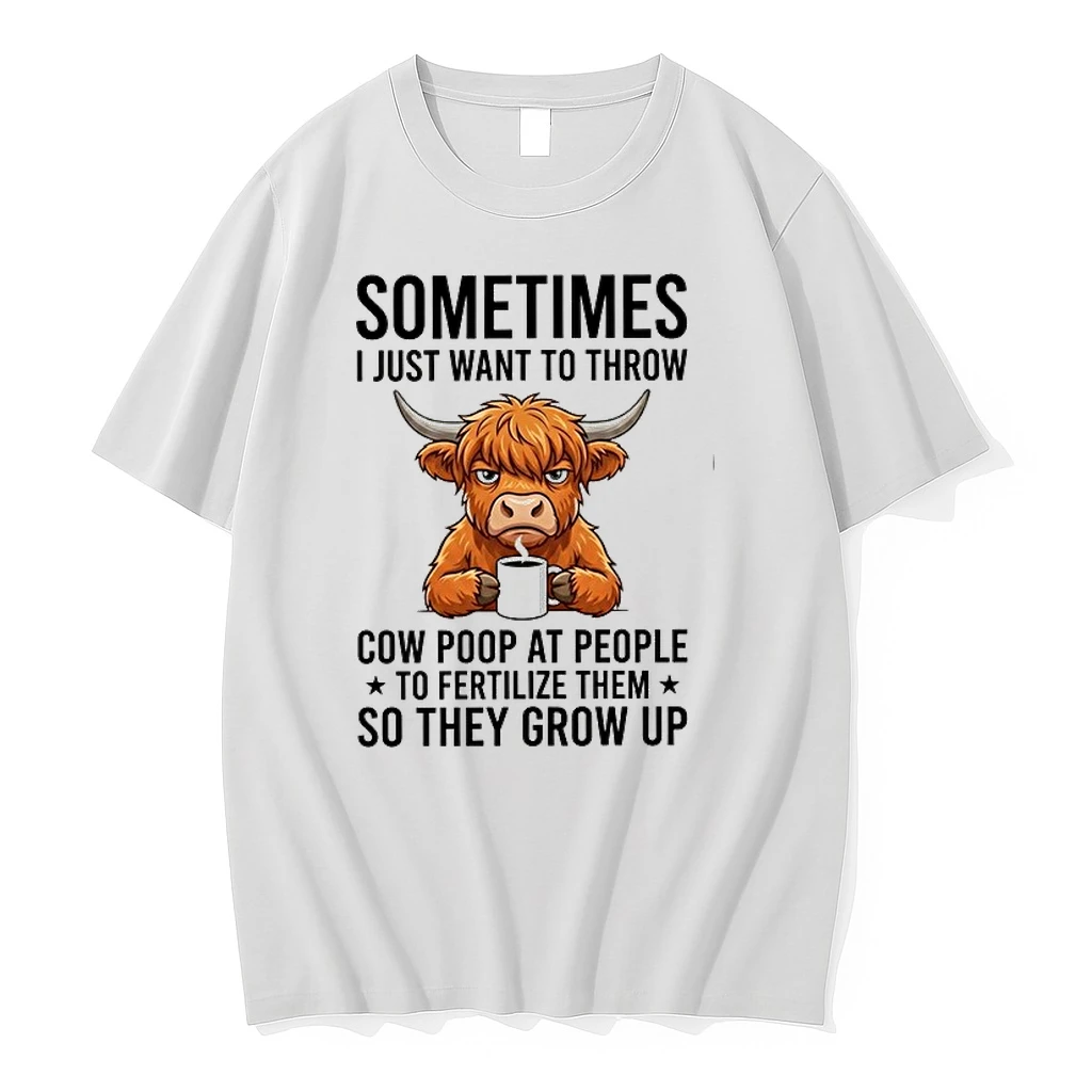 Sometimes I Just Want To Throw Cow Poop At People To Fertilize Them So They Grow Up 0 Tshirts Sweater Hoodie