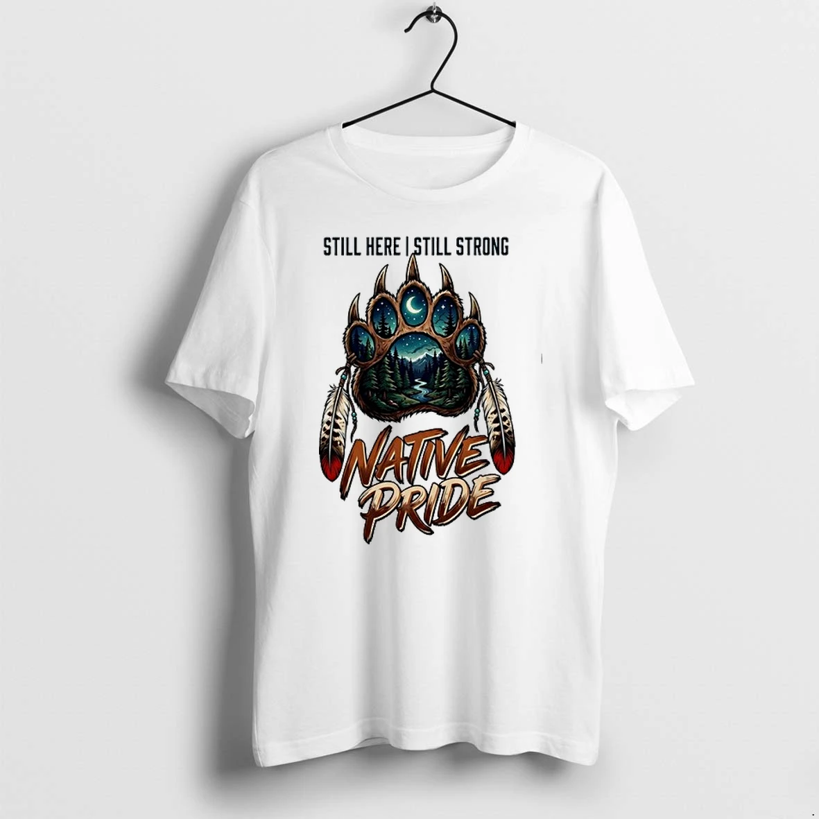 Still Here Still Strong Native Pride 0 Tshirts Sweater Hoodie