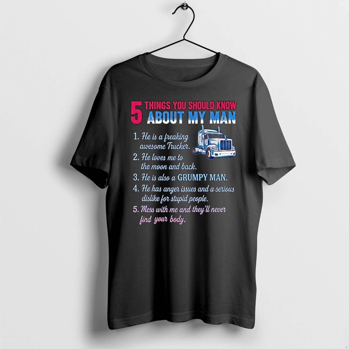 Truck 5 Things You Should Know About My Man 1 He Is A Freaking Awesome Trucker 0 Tshirts Sweater Hoodie