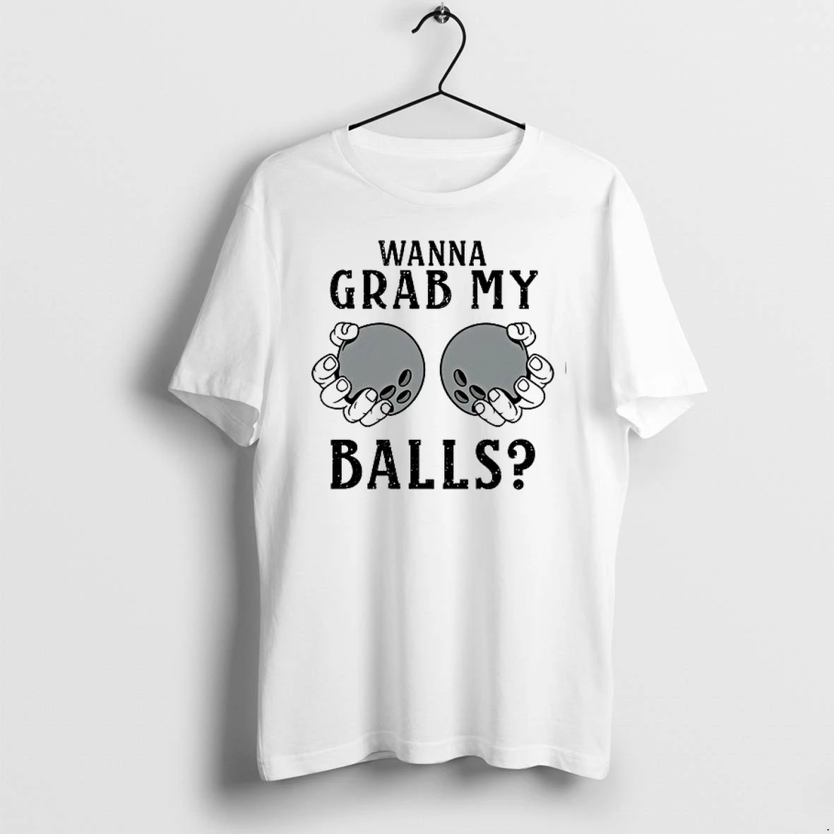 Wanna Grab My Balls 0 Tshirts Sweater Hoodie