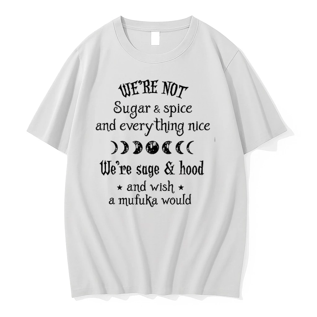 Were Not Sugar And Spice And Everything Nice Were Sage And Hood And Wish A Mufuka Would 0 Tshirts Sweater Hoodie