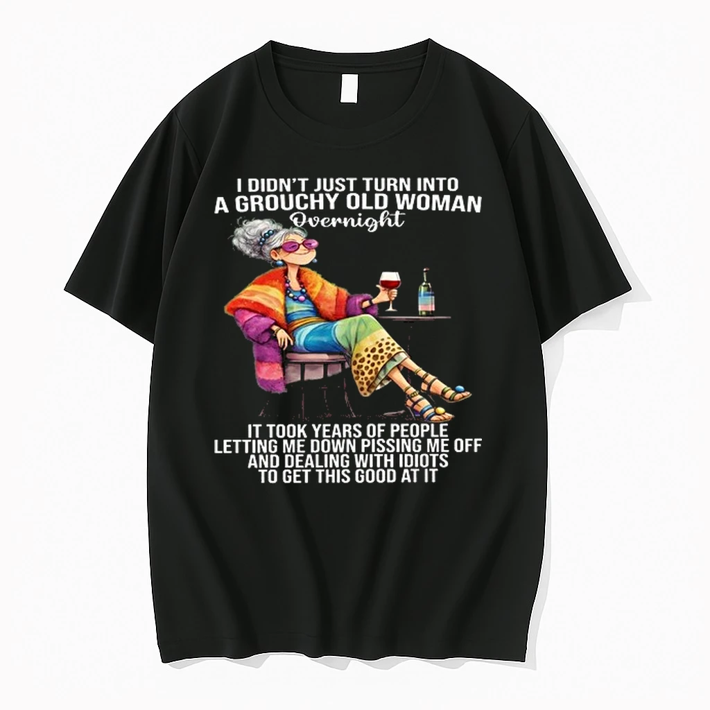 Woman I Didnt Just Turn Into A Grouchy Old Woman 0 Tshirts Sweater Hoodie
