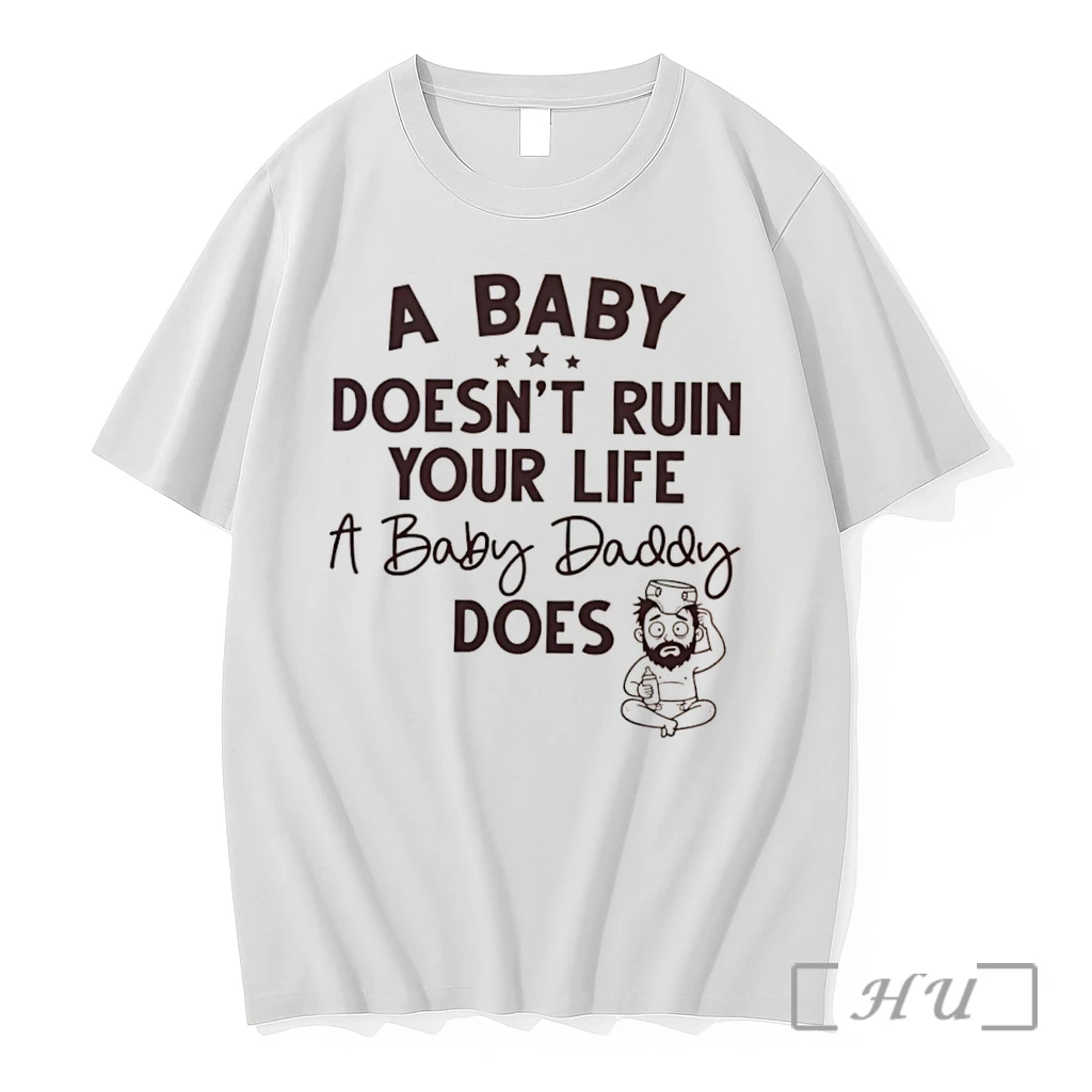 Officials A Doesnt Ruin Your Life A Baby Daddy Does Tee Premium T Shirts Sweater Hoodie