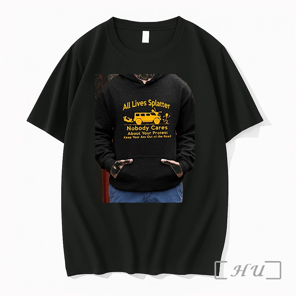Officials All Lives Splatter Nobody Cares About Your Protest Keep Your Ass Out Of The Road Premium T Shirts Sweater Hoodie