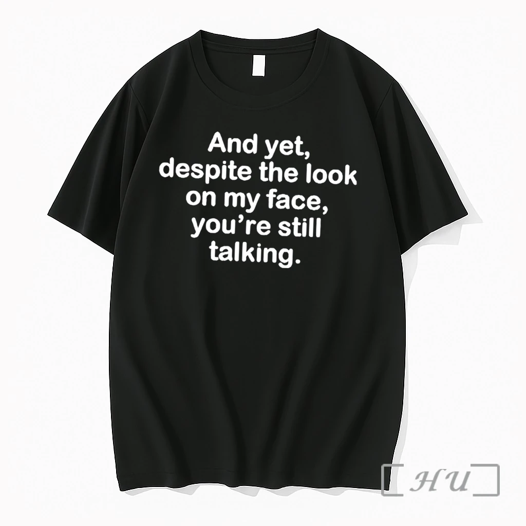 Officials And Yet Despite The Look On My Face Youre Still Talking Tee Premium T Shirts Sweater Hoodie