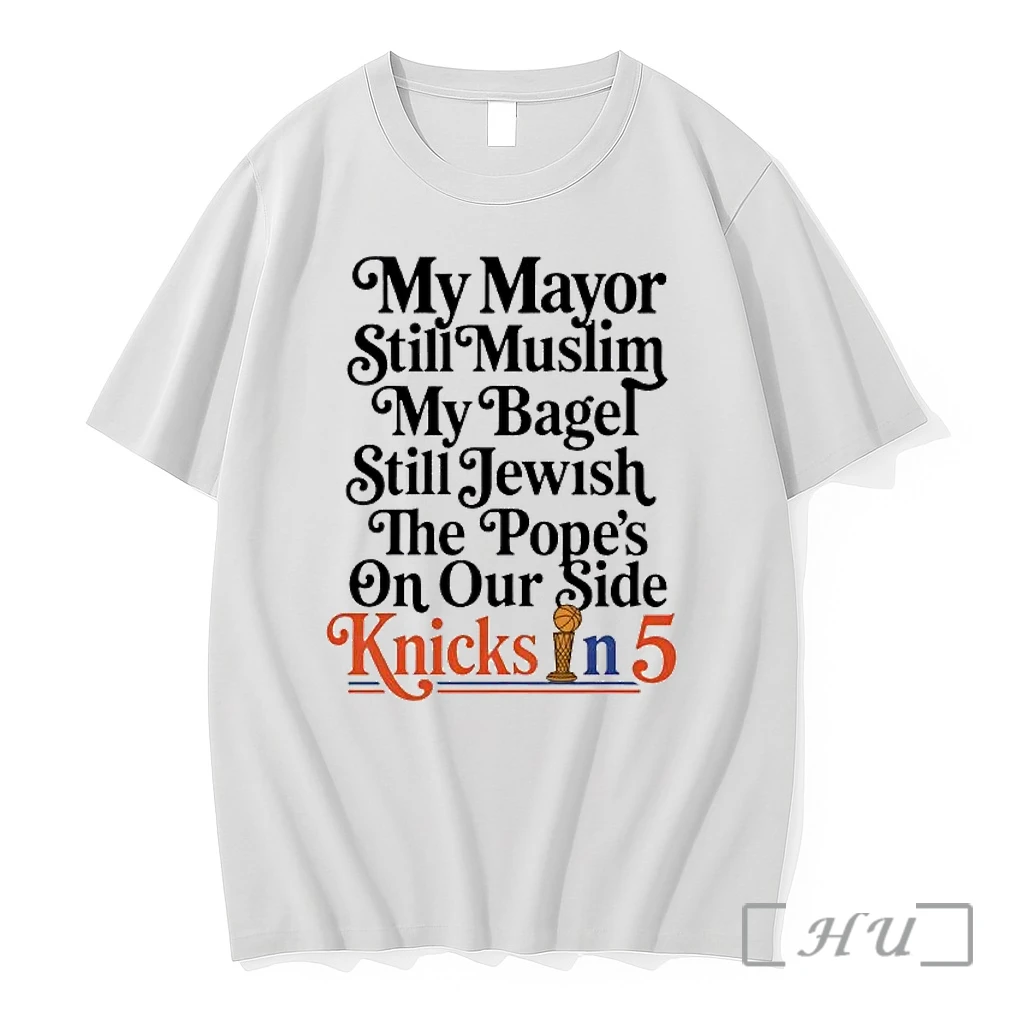 Officials Awesome My Mayor Still Muslim My Bagel Still Jewish The Popes On Our Side Knicks In 5 Premium T Shirts Sweater Hoodie