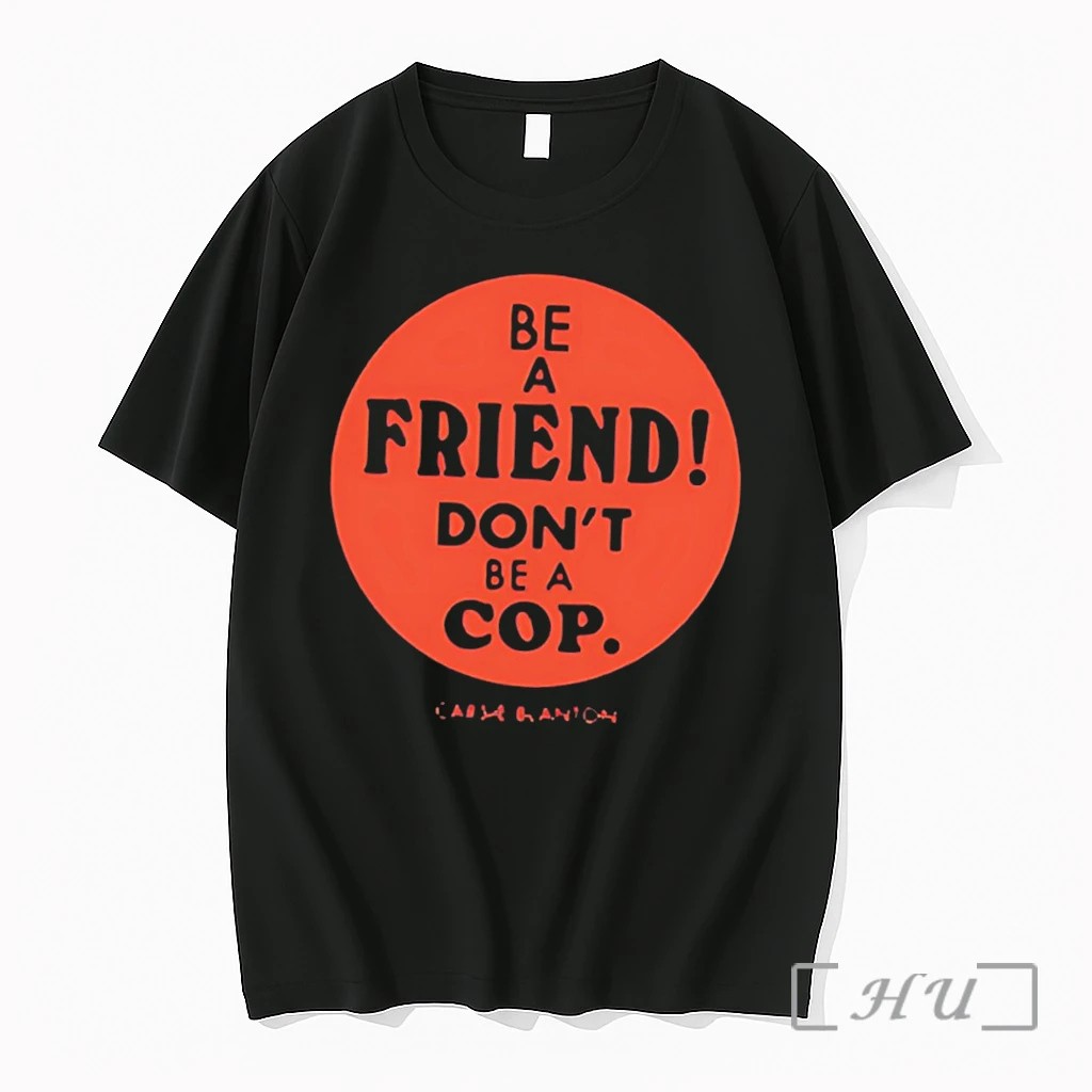 Officials Be A Friend Dont Be A Cop Tee Premium T Shirts Sweater Hoodie
