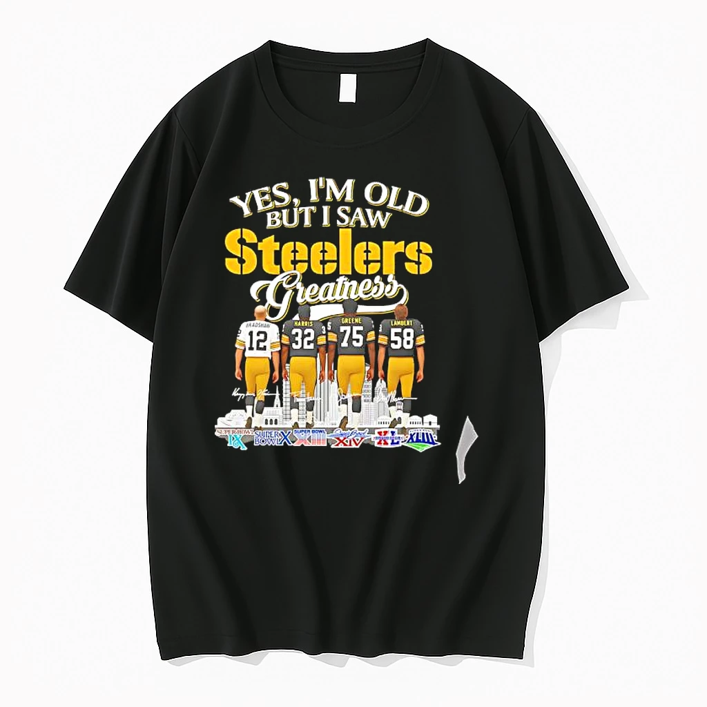 Officials Bradshaw Harris Greene Lambert Pittsburgh Steelers Yes I Am Old But I Saw Steelers Greatness Premium T Shirt Sweatshirt Hoodie