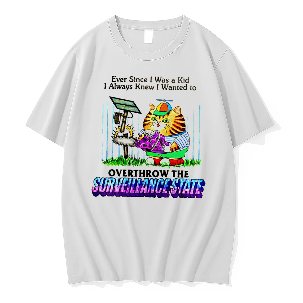 Officials Cat Ever Since I Was A Kid I Always Knew I Wanted To Overthrow The Surveillance State Tee Premium T Shirt Sweatshirt Hoodie