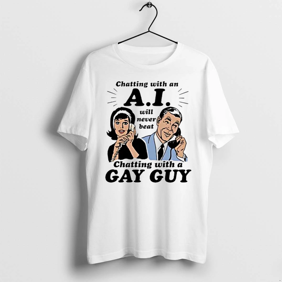 Officials Chatting With An Ai Will Never Beat Chatting With A Gay Guy Premium T Shirt Sweatshirt Hoodie