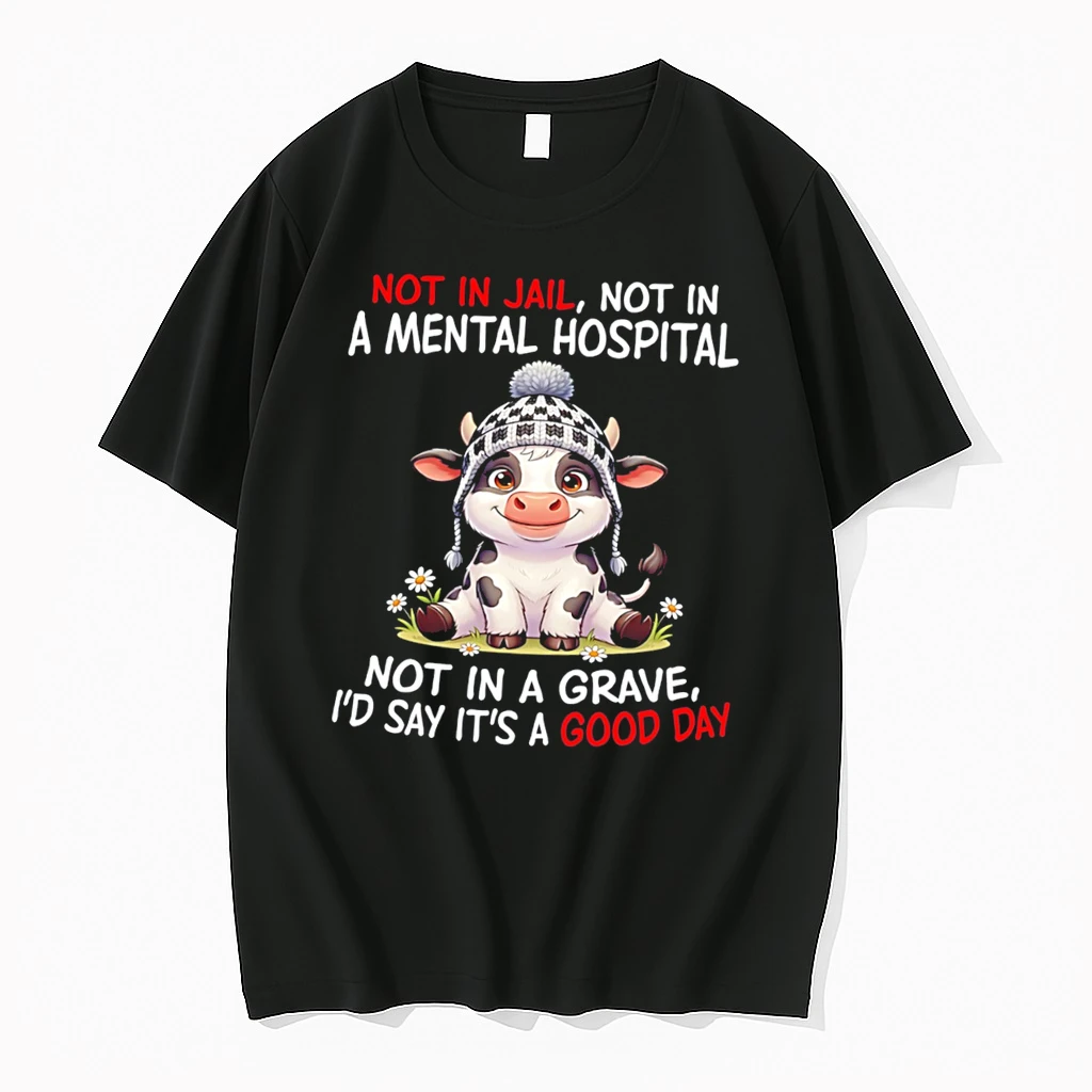 Officials Cute Cow Not In Jail Not In A Mental Hospital Not In A Grave Id Say Its A Good Day Tee Premium T Shirt Sweatshirt Hoodie