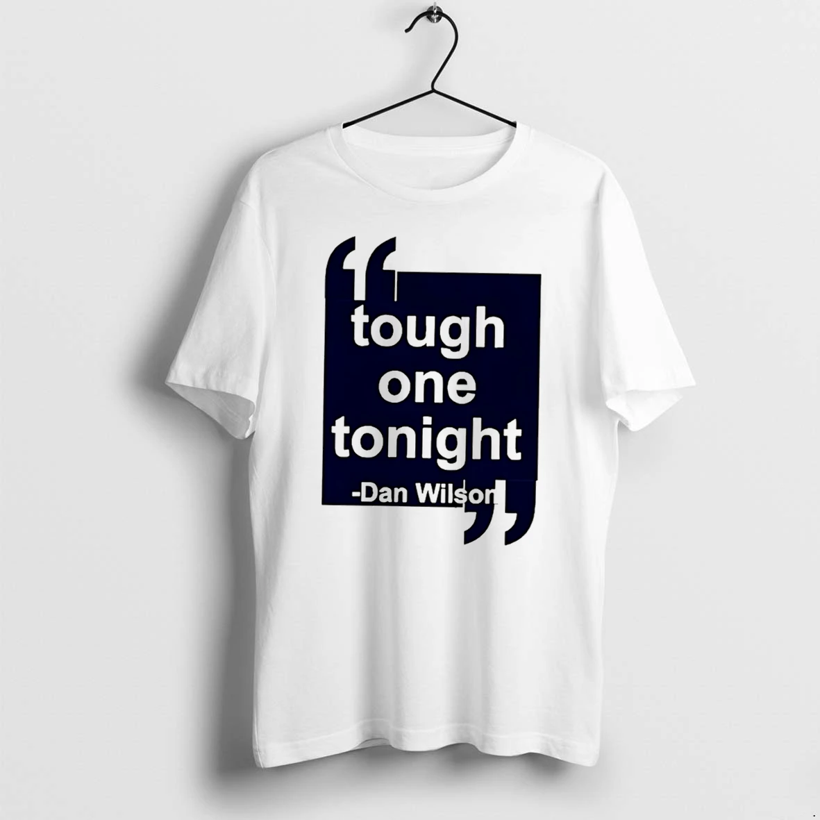 Officials Dan Wilson Seattle Mariners Tough One Tonight Quote Motivational Tee Premium T Shirt Sweatshirt Hoodie