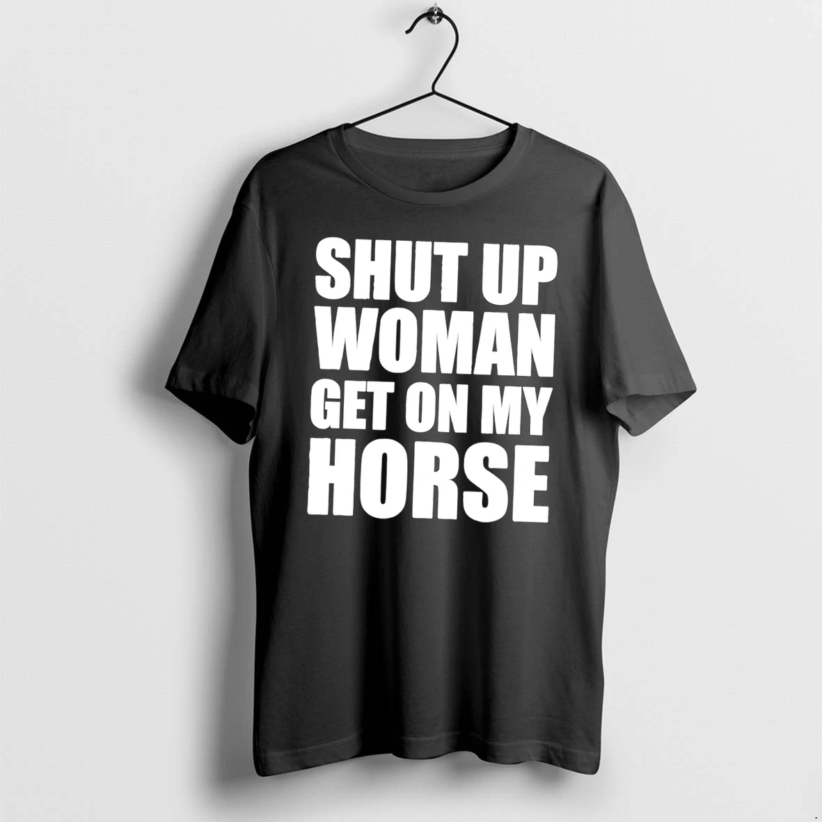 Officials Daniel James Howell Shut Up Woman Get On My Horse Tee Premium T Shirt Sweatshirt Hoodie