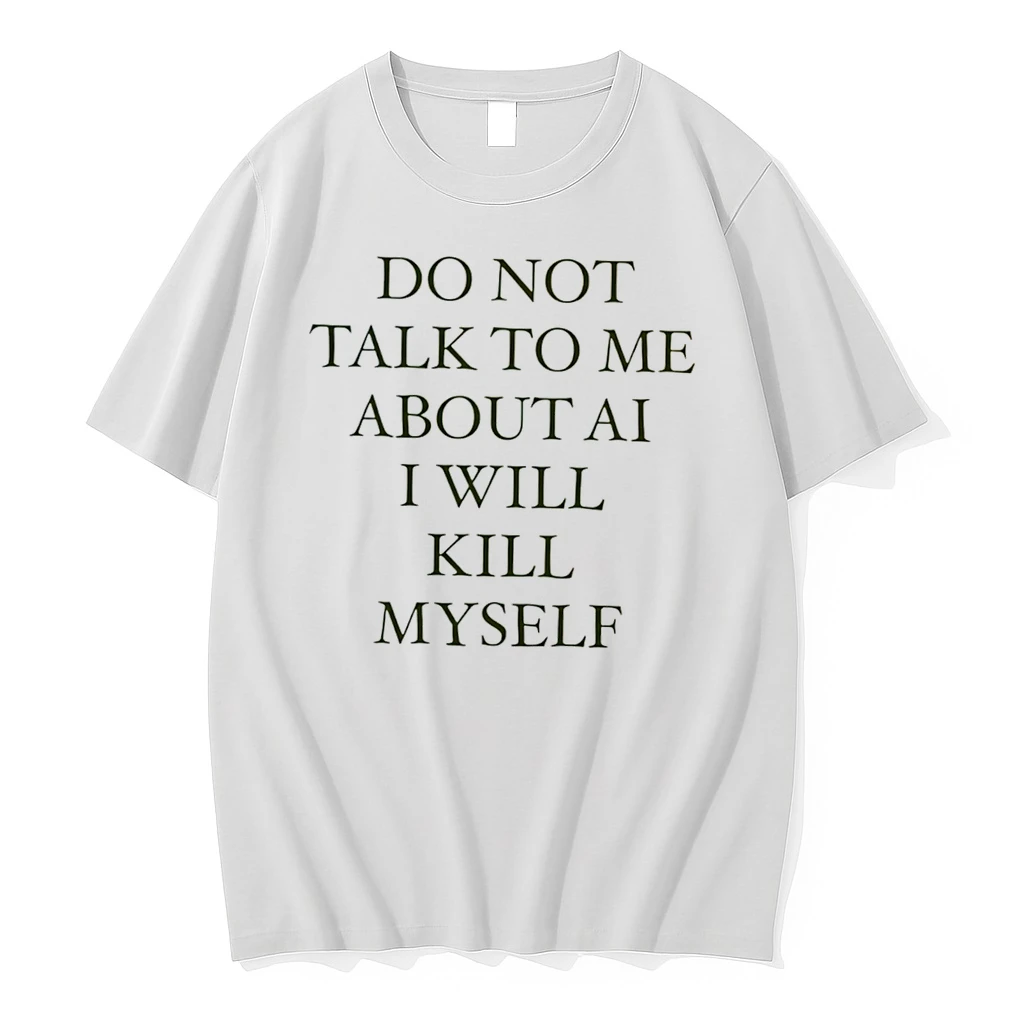 Officials Dark Humor Do Not Talk To Me About Ai I Will Kill Myself Tee Premium T Shirt Sweatshirt Hoodie