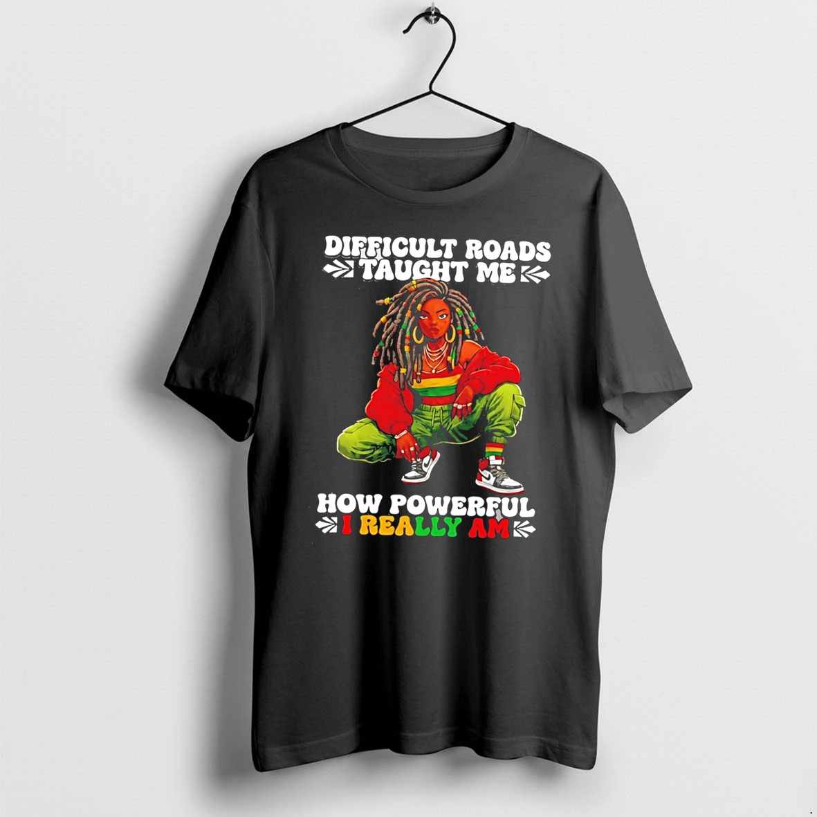 Officials Difficult Roads Taught Me How Powerful I Really Am Black Woman Tee Premium T Shirt Sweatshirt Hoodie