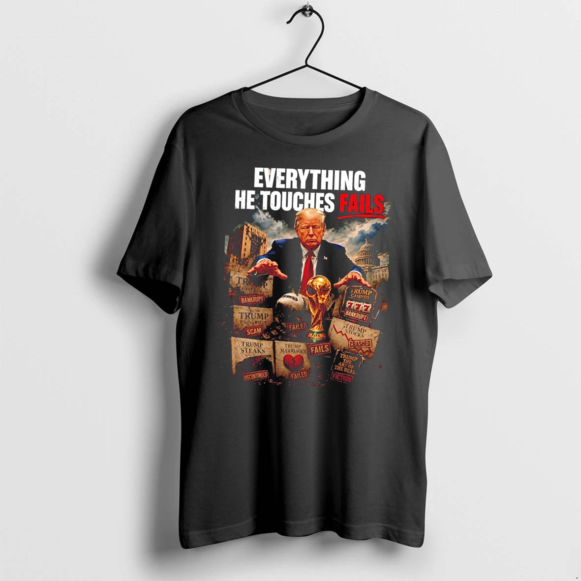 Officials Donald Trump Everything He Touches Fails Political Tee Premium T Shirt Sweatshirt Hoodie