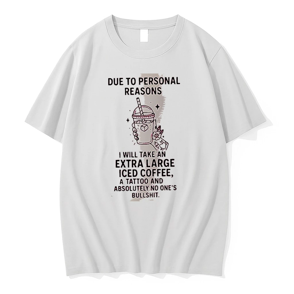Officials Due To Personal Reasons I Will Take An Extra Large Iced Coffee A Tattoo And Absolutely No Ones Bullshit White Premium T Shirt Sweatshirt Hoodie