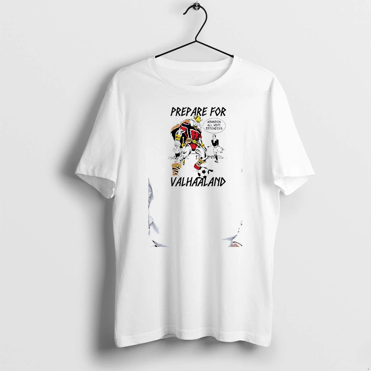 Officials Erling Haaland Manchester City Prepare For Valhaaland Abandon All Hope Defenders Premium T Shirt Sweatshirt Hoodie