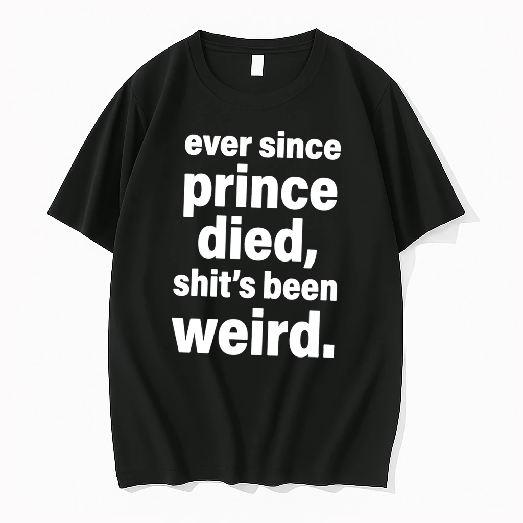 Officials Ever Since Prince Died Shits Been Weird Tee Premium T Shirt Sweatshirt Hoodie