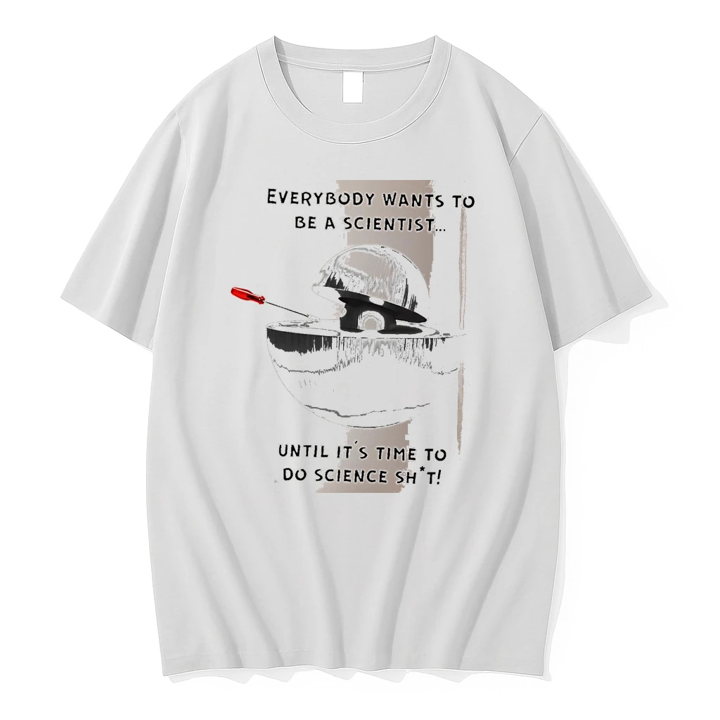 Officials Everybody Wants To Be A Scientist Until Its Time To Do Science Sht White Premium T Shirt Sweatshirt Hoodie