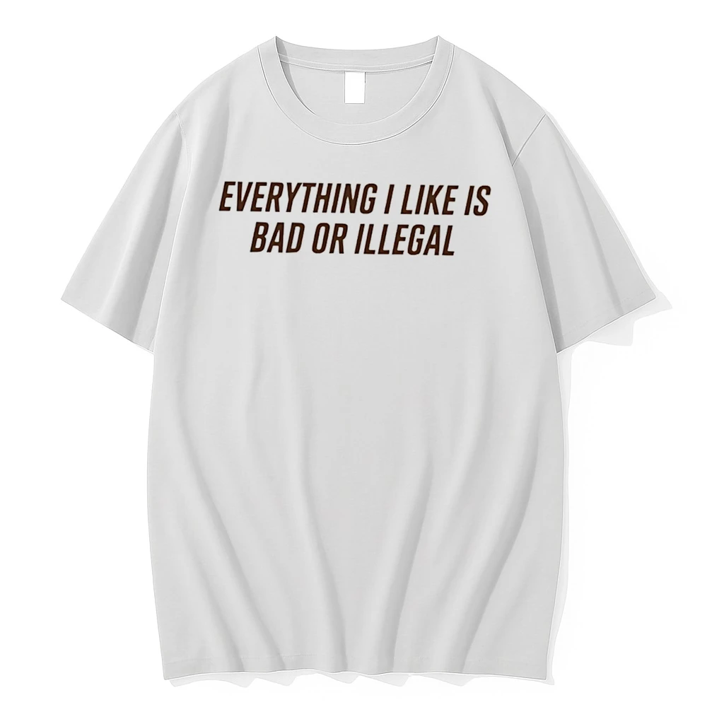 Officials Everything I Like Is Bad Or Illegal Slogan Tee Premium T Shirt Sweatshirt Hoodie