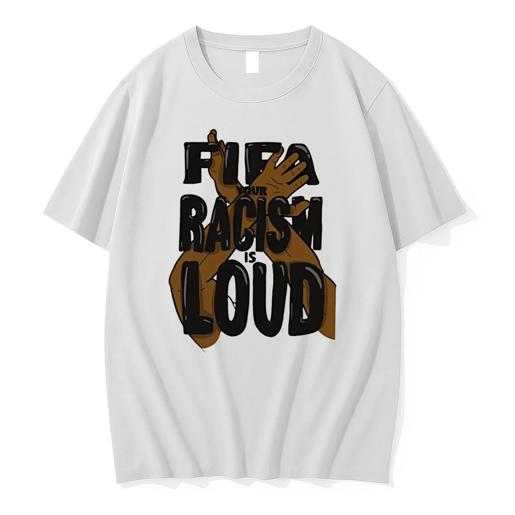 Officials Fifa Your Racism Is Loud Protest Social Justice Tee Premium T Shirt Sweatshirt Hoodie