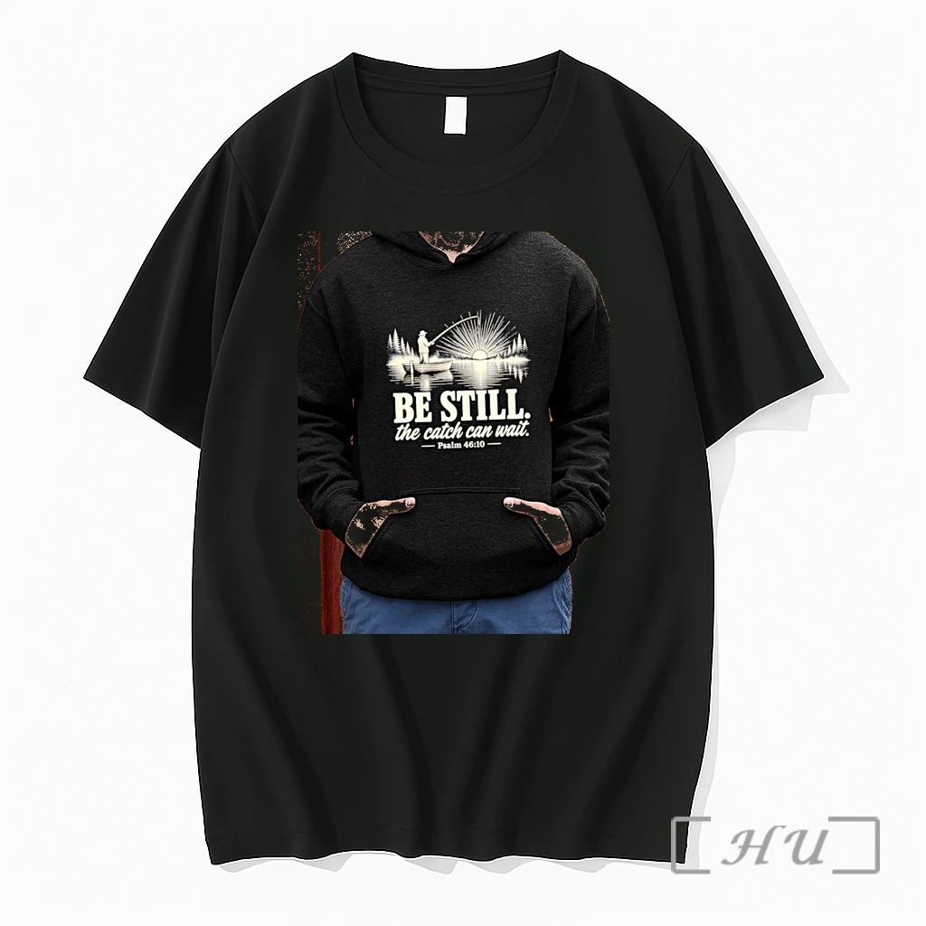 Officials Fisherman Psalm 46 10 Be Still The Catch Can Wait Faith Religious Outdoor Premium T Shirts Sweater Hoodie